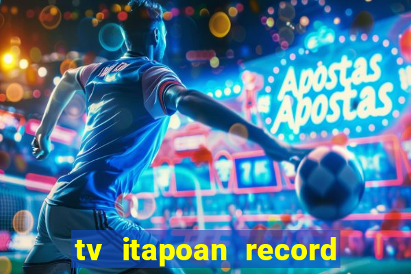 tv itapoan record bahia ao vivo online